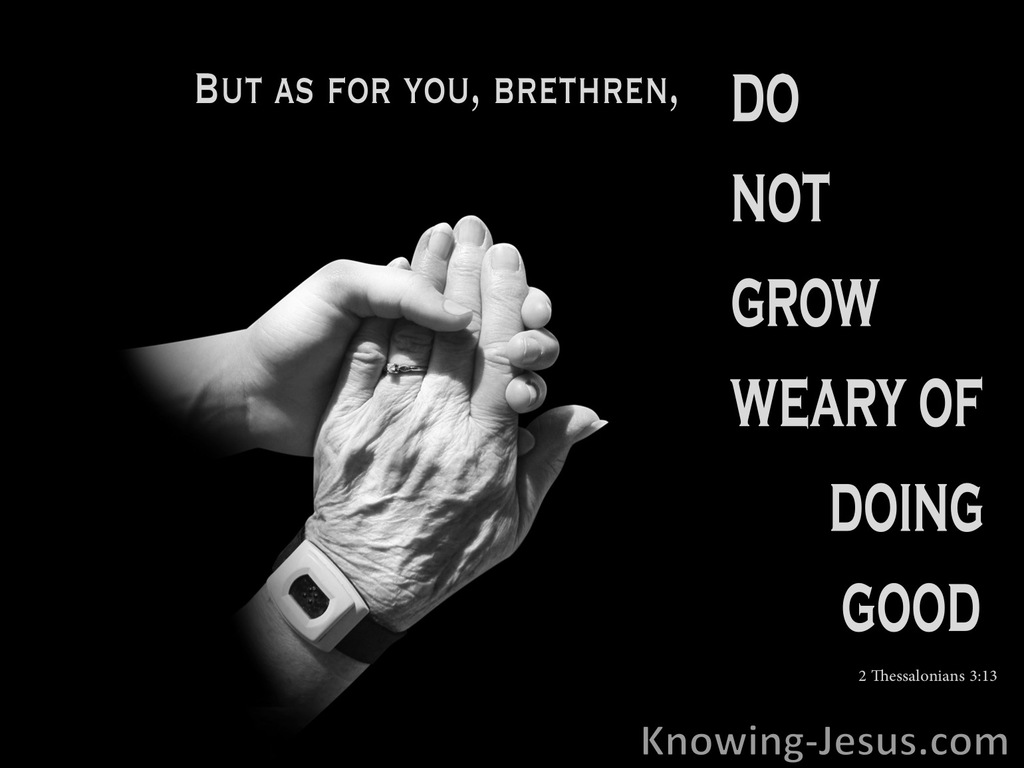 2 Thessalonians 3:13 Do Not Grow Weary Of Doing Good (black)